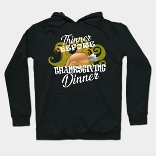 Thanksgiving - Thinner before thanksgiving dinner Hoodie